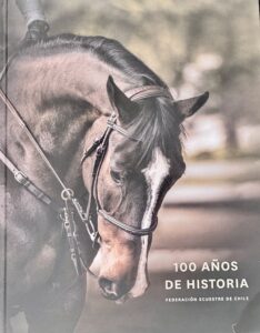 FEDECH al día, te invita a revisar en esta primera edición el exclusivo libro de los 100 años de historia de la Federación Ecuestre de Chile